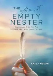 The Almost Empty Nester: Rediscover Who You Are BEFORE Your Kids..Hardcover