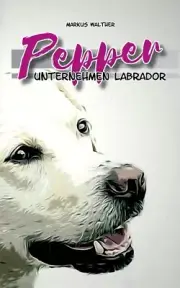 Pepper: Unternehmen Labrador SE Walther, Markus Paperback