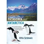 EXPLORING PATAGONIA AND ANTARCTICA: VIEWING NATURE’S BEAUTY AND SEEING THE DESTRUCTION OF EARTH BY MANKIND