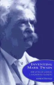 Inventing Mark Twain: The Lives of Samuel Langhorne Clemens by Andrew J Hoffman
