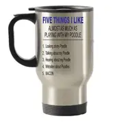 Five Things I Like about My Poodle Stainless Steel Travel Insulated Tumblers Mug