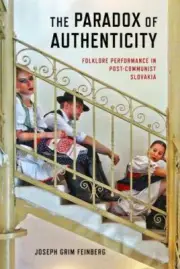 The Paradox of Authenticity Folklore Performance By Joseph Feinberg 2018 Hrdcvr