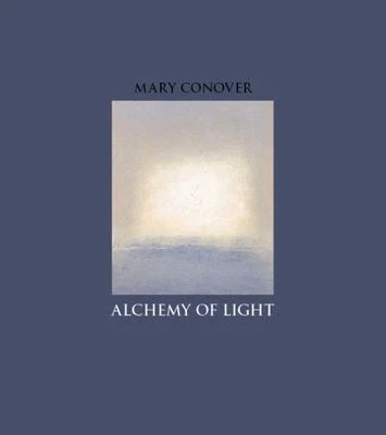 Alchemy of Light, Hardcover by Conover, Mary; Loe, Kathleen (EDT); Thurman, R...