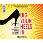 DIG YOUR HEELS IN: NAVIGATE CORPORATE BS AND BUILD THE COMPANY YOU DESERVE