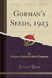 Gorman's Seeds, 1923 (Classic Reprint)