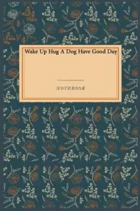 在飛比找博客來優惠-Wake Up Hug A Dog Have Good Da