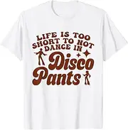 [X.Style] Life is Too Short to Not Dance in Disco Pants 70s Retro ds1450 T-Shirt (L) White