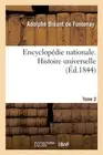 Encyclopdie Nationale, Histoire Universelle by Adolphe Br?ant de Fontenay (Frenc