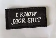 Quality Heat Sealed Embroidered Patch - I Know Jack Shit