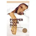 PAMPER YOUR DOG: 135 TASTY RECIPES FOR YOUR DOG FRIEND