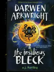 Darwen Arkwright & The Insidious Bleck Volume 2 By A.J. Hartley