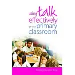 USING TALK EFFECTIVELY IN THE PRIMARY CLASSROOM