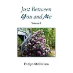 JUST BETWEEN YOU AND ME