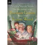 TALES FROM THE BROTHERS GRIMM AND THE SISTERS WEIRD