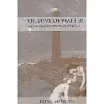 FOR LOVE OF MATTER: A CONTEMPORARY PANPSYCHISM