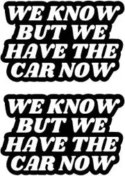 2 Pack We Know But We Have The Car Now-Tesla Bumper Sticker,Elon Musk Regret Vinyl Decal Accessories for Car Bumper, Laptop, Window (White)