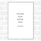 Karl Cheap Nothing Helps Quote Jumbo Fridge Magnet
