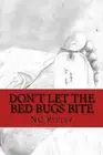 Dont Let the Bed Bugs Bite By Nc Ritter - New Copy - 9781727612295