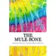 The Mule-bone: Includes Mla Style Citations for Scholarly Secondary Sources, Peer-reviewed Journal Articles and Critical Essays