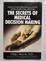H/T Avoid Becoming a Victim: The Secrets of Medical Decision Making by Reznik MD
