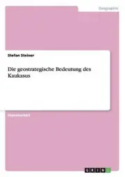 Geostrategische Bedeutung Des Kaukasus by Stefan Steiner (German) Paperback Book