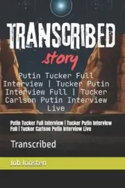Putin Tucker Full Interview Tucker Putin Interview Full Tucker Carlson Putin Int