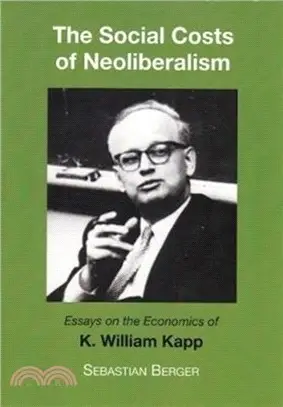The Socials Costs of Neoliberalism：Essays on the Economics of K. William Kapp