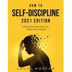 HOW TO SELF-DISCIPLINE 2021 EDITION: STOP PROCRASTINATING AND OVERCOME LAZINESS