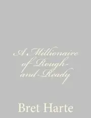 A Millionaire of Rough-and-Ready by Bret Harte (English) Paperback Book