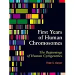 FIRST YEARS OF HUMAN CHROMOSOMES: THE BEGINNINGS OF HUMAN CYTOGENETICS