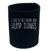Alcohol Like To Get Drunk And Hump Things - Funny Novelty Stubby Holder