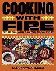 Cooking with Fire: Aussie BBQ with a South African twist