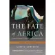 The Fate of Africa: A History of the Continent Since Independence