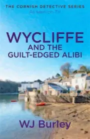 Wycliffe and the Guilt-Edged Alibi (Cornish Detective The) by Burley, W. J.