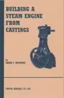Building a Model Steam Engine from Castings -- by Edgar T. Westbury