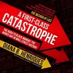 A FIRST-CLASS CATASTROPHE: THE ROAD TO BLACK MONDAY, THE WORST DAY IN WALL STREET HISTORY; LIBRARY EDITION