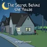 THE SECRET BEHIND THE HOUSE
