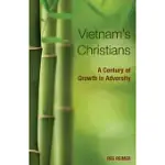 VIETNAM S CHRISTIANS: A CENTURY OF GROWTH IN ADVERSITY