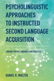 Psycholinguistic Approaches to Instructed Second Language Acquisition by Daniel