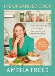 The Organised Cook: The life-changing way to save time, shop smarter and eat mor