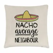Nacho Average Neighbour Cushion Cover Pillow Worlds Best Favourite Funny Awesome