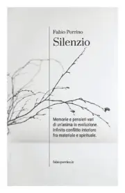 Silenzio: Memorie e pensieri vari di un'anima in evoluzione. Infinito conflitto
