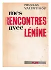 VALENTINOV, N. (NIKOLA ) 1879-1964 Mes rencontres avec L�nine / [par] Nicolas Va