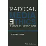 RADICAL MEDIA ETHICS: A GLOBAL APPROACH