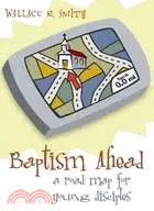 Baptism Ahead: A Road Map for Young Disciples