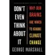 Don’t Even Think about It: Why Our Brains Are Wired to Ignore Climate Change