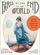 Paris at the End of the World ─ The City of Light During the Great War, 1914-1918