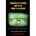 ENCOUNTERS AFTER THE SUNSET -- SECOND EDITION: RESCUING ANCESTRAL MEMORIES