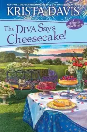 The Diva Says Cheesecake!: A Delicious Culinary Cozy Mystery with Recipes by Kri