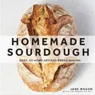 Homemade Sourdough: Easy, At-Home Artisan Bread Making by Jane Mason (English) H